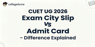 CUET UG 2026 Exam City Slip vs Admit Card - Difference Explained